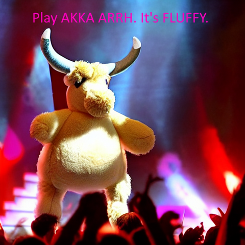 A fluffy minotaur plushie on some kind of stage. There's a crowd and bright lights and the rather rotund plushie looks entirely out of place. Lovely horns though.

Some pink text above the plushie reads "Play AKKA ARRH. It's FLUFFY." in an utterly unremarkable font.