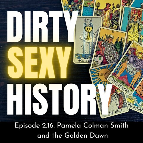 Title card for season 2, episode 16 of the Dirty Sexy History podcast. It features several cards from the Rider-Waite-Smith deck, illustrated by Pamela Colman Smith.